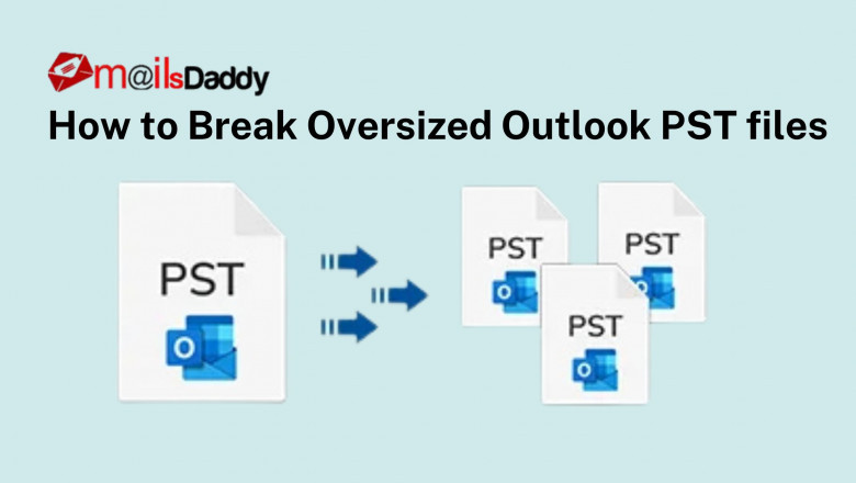 How to Break Oversized Outlook PST Files into Smaller Parts