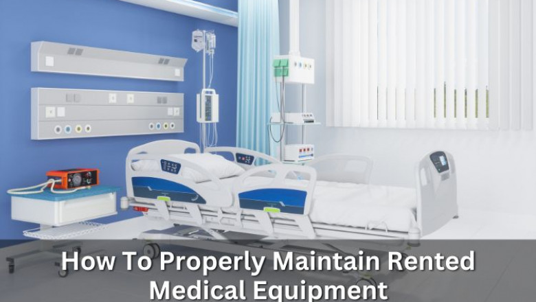 How To Properly Maintain Rented Medical Equipment