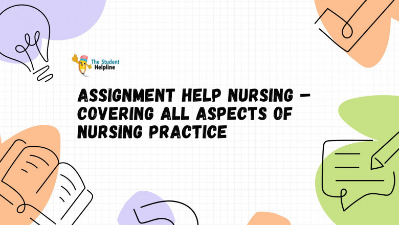 Assignment Help Nursing – Covering All Aspects of Nursing Practice