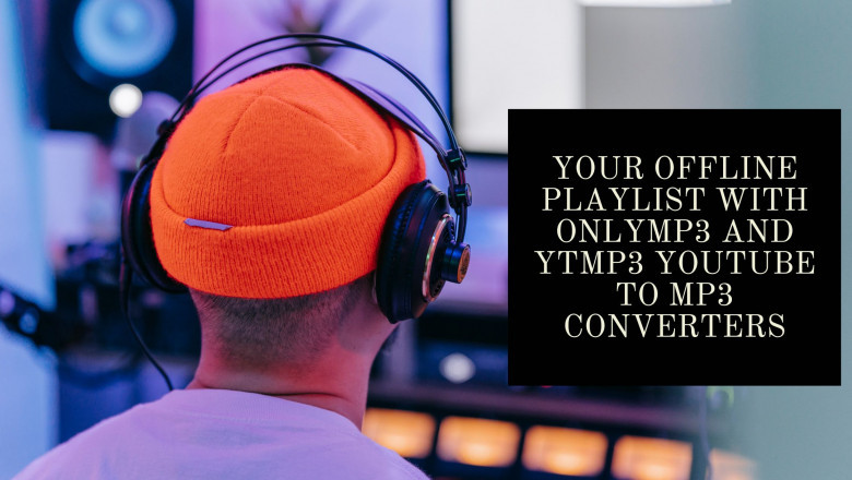 Your Offline Playlist with OnlyMP3 and YTMP3 YouTube to MP3 Converters