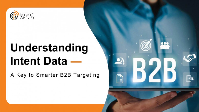 Understanding Intent Data: A Key to Smarter B2B Targeting