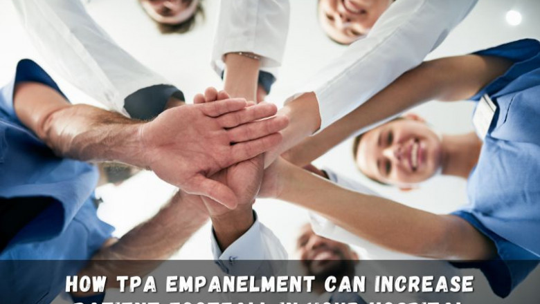 How TPA Empanelment Can Increase Patient Footfall In Your Hospital