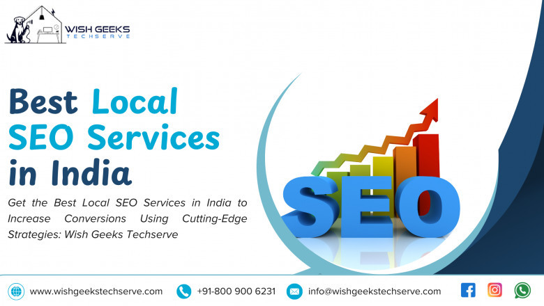Get the Best Local SEO Services in India to Increase Conversions Using Cutting-Edge Strategies: Wish Geeks Techserve