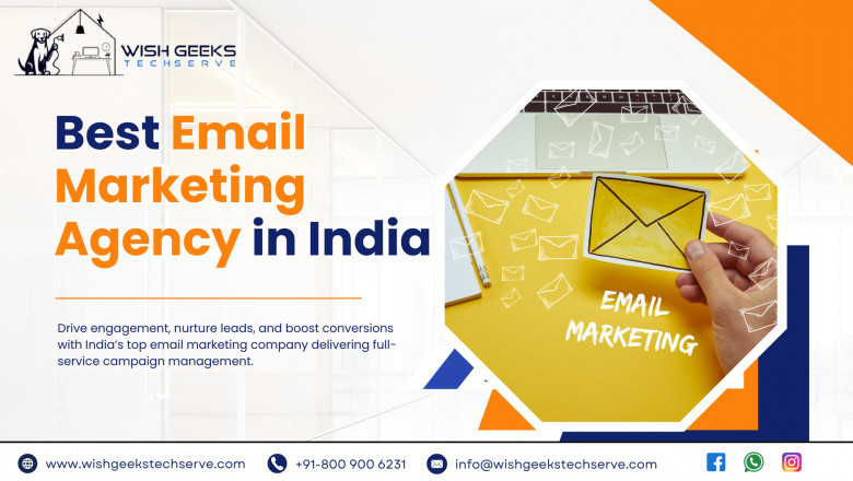 Top Email Marketing Company in India Providing End-to-End Campaign Management: Wish Geeks Techserve