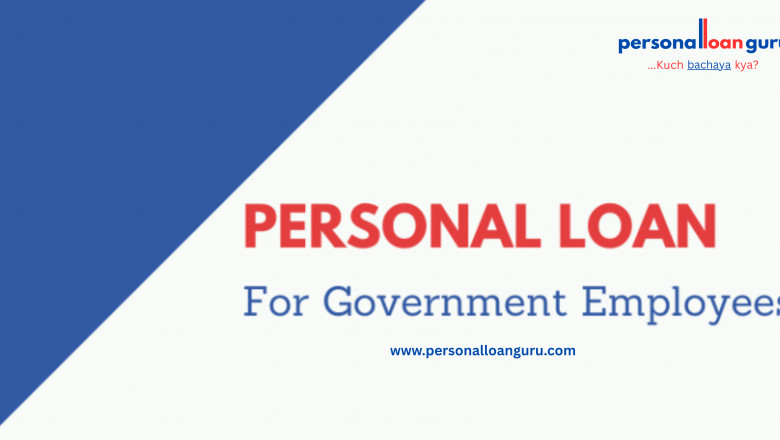 A Detailed Guide to Personal Loans for Government Employees in India