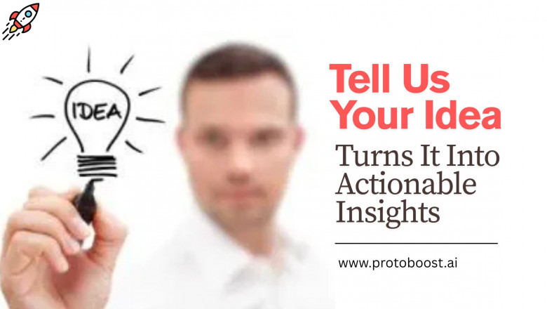 Tell Us Your Idea — ProtoBoost.ai Turns It Into Actionable Insights
