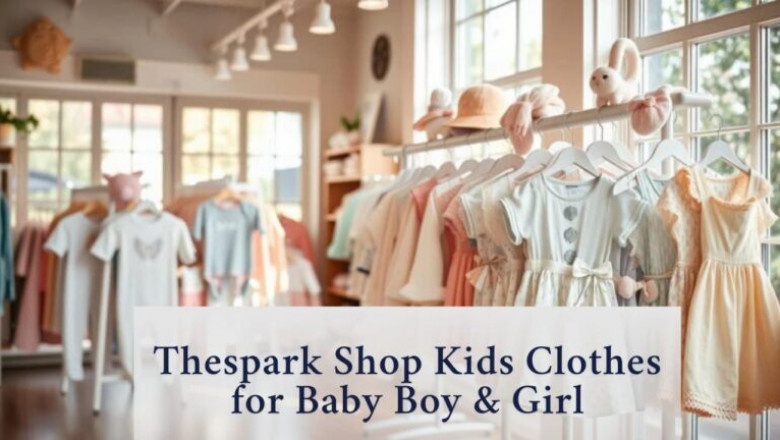Eco-Friendly Fashion: Thespark Shop Kids Clothes for Baby Boy &amp; Girl