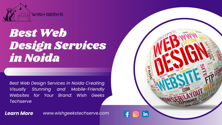 Best Web Design Services in Noida Creating Visually Stunning and Mobile-Friendly Websites for Your Brand: Wish Geeks Techserve