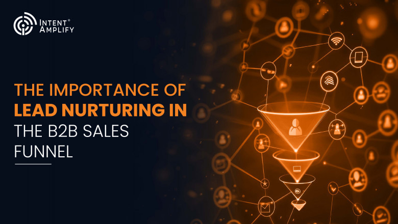 The Importance of Lead Nurturing in the B2B Sales Funnel