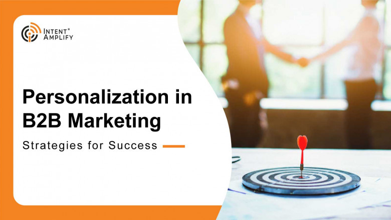Personalization in B2B Marketing: Strategies for Success