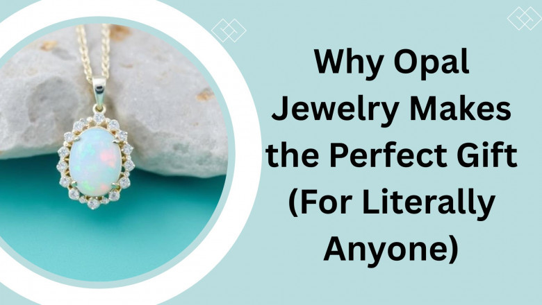 Why Opal Jewelry Makes the Perfect Gift (For Literally Anyone)