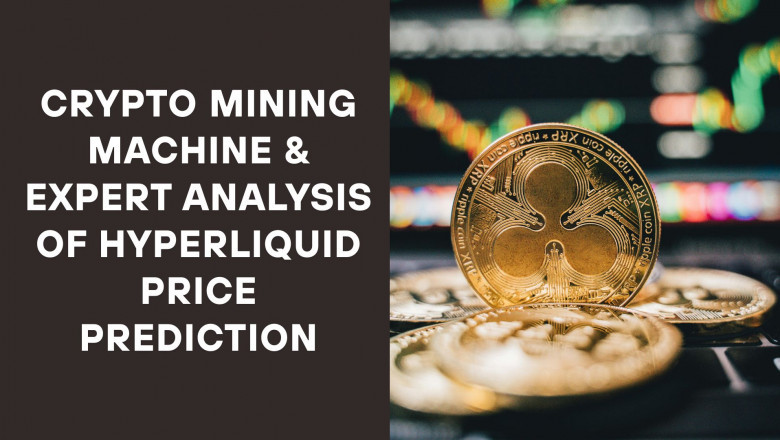 Crypto Mining Machine &amp; Expert Analysis of Hyperliquid Price Prediction