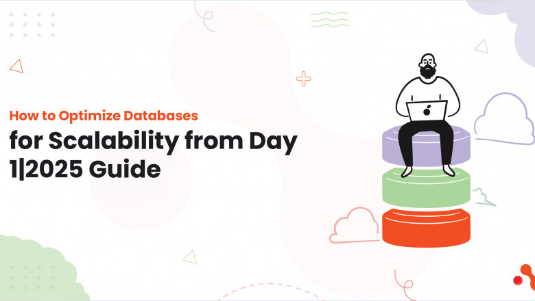 How to Optimize Databases for Scalability from Day 1| 2025 Guide