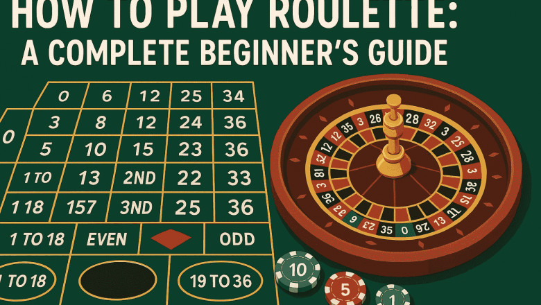 How To Play Roulette: A Complete Beginner's Guide
