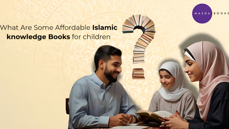 What Are Some Affordable Islamic knowledge Books for children?