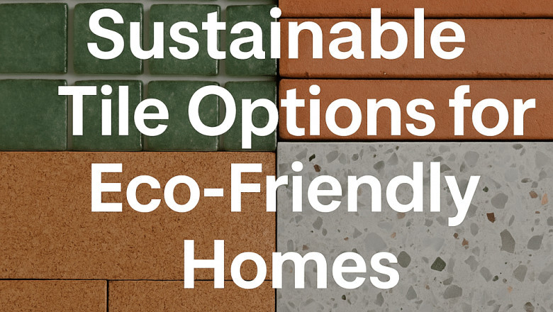 Sustainable Tile Options for Eco-Friendly Home