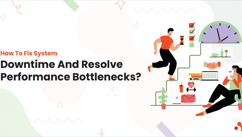 How To Fix System Downtime​ And Resolve Performance Bottlenecks?