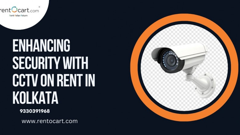 Enhancing Security with CCTV on Rent in Kolkata