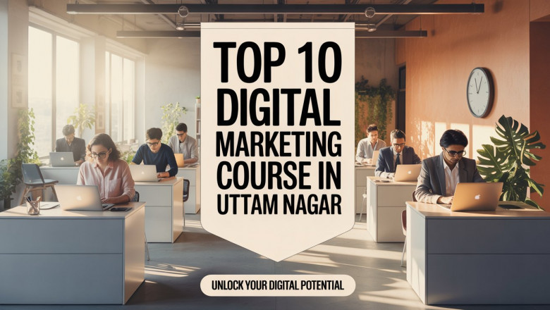 Top 10 Digital Marketing Course in Uttam Nagar – Your Ultimate 2025 Career Success Guide