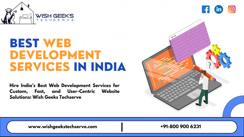 Hire India’s Best Web Development Services for Custom, Fast, and User-Centric Website Solutions: Wish Geeks Techserve