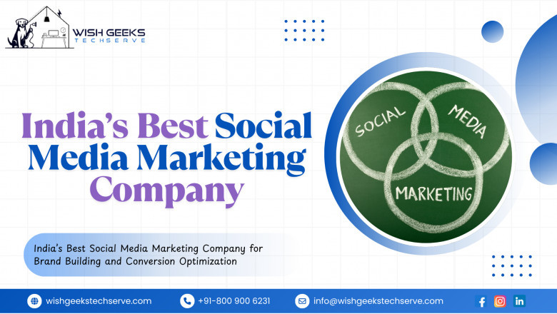 Best Social Media Marketing Company in India to Build Brand Awareness and Drive Real Results: Wish Geeks Techserve