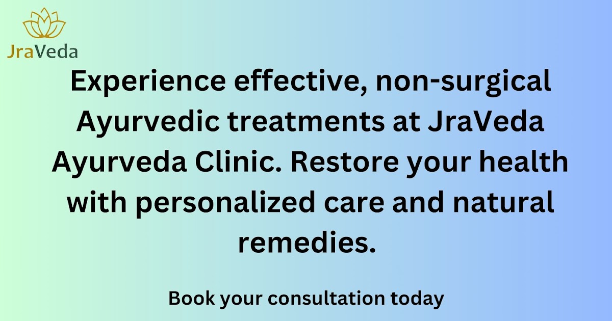 Effective Piles Treatment in Ghaziabad and Indirapuram Natural Healing at JraVeda Ayurveda Clinic