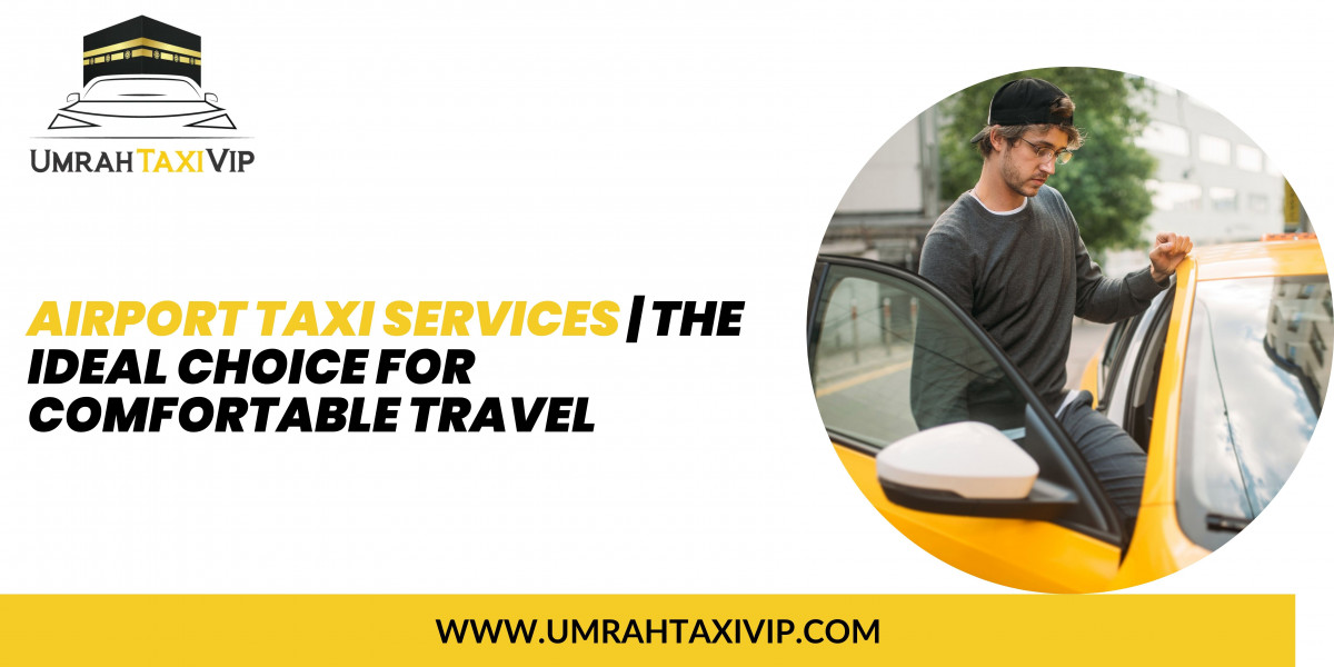 Airport Taxi Services: The Ideal Choice for Comfortable Travel