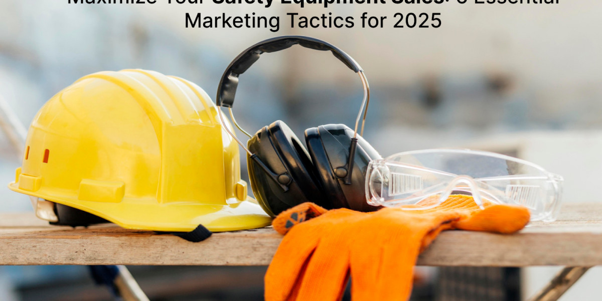 Maximize Your Safety Equipment Sales: 6 Essential Marketing Tactics for 2025